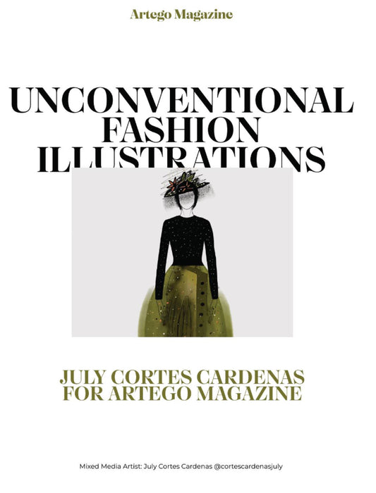 Artego Magazine - Unconventional Fashion Illustration by July Cortes Cardenas @cortescardenasjuly 